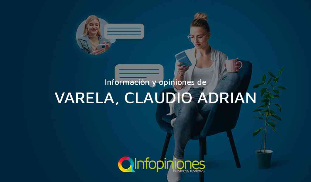 Información y opiniones sobre VARELA, CLAUDIO ADRIAN de Buenos Aires